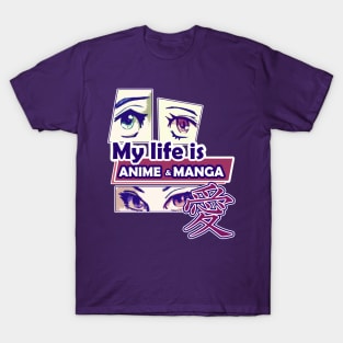 My life is Anime and Manga T-Shirt